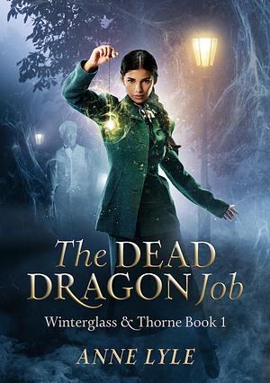 The Dead Dragon Job by Anne Lyle