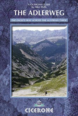 The Adlerweg: The Eagle's Way Across the Austrian Tyrol by Mike Wells