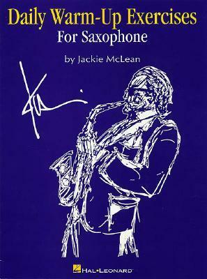 Daily Warm-Up Exercises for Saxophone by Jackie McLean