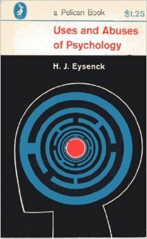 Uses and Abuses of Psychology by Hans Jürgen Eysenck