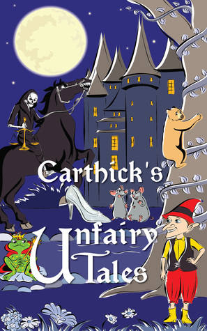 Carthick's Unfairy Tales by T.F. Carthick