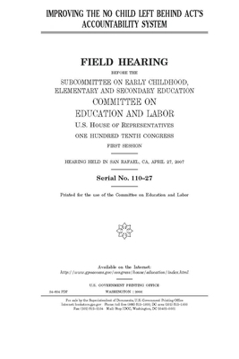 Improving the No Child Left Behind Act's accountability system by United S. Congress, Committee on Education and Labo (house), United States House of Representatives