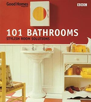 101 Bathrooms: Stylish Room Solutions by Julie Savill