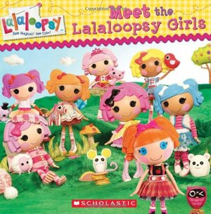 Meet the Lalaloopsy Girls by Samantha Brooke