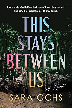 This Stays Between Us by Sara Ochs