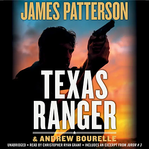 Texas Ranger: a Texas Ranger Thriller Series, Book 1 by James Patterson