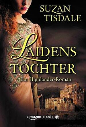 Laidens Tochter - Ein Highlander-Roman by Suzan Tisdale