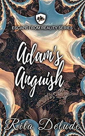 Adam's Anguish: An Escape from Reality Series Novella by Rita Delude