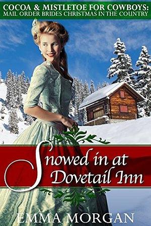 Mail Order Brides Christmas in the Country: Snowed in at Dovetail Inn: Cocoa and Mistletoe for Cowboys by Emma Morgan, Emma Morgan