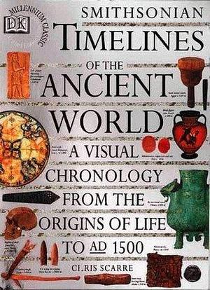 Smithsonian Timelines of the Ancient World by Chris Scarre, Chris Scarre