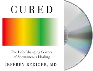 Cured: Strengthen Your Immune System and Heal Your Life by Jeffrey Rediger