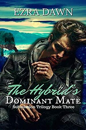 The Hybrid's Dominant Mate by Ezra Dawn