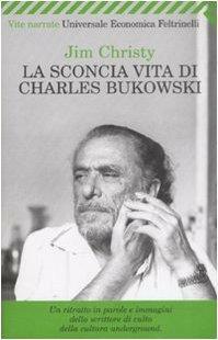 La sconcia vita di Charles Bukowski by Jim Christy