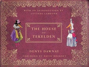 The House of Tekelden by David Hockney, Denys Dawnay, Lucinda Lambton