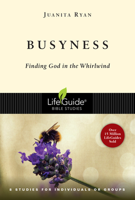 Busyness: Finding God in the Whirlwind by Juanita Ryan