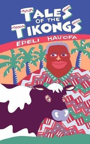 Tales of the Tikongs unknown Edition by Hau'ofa, Epeli 1994 by Epeli Hauʻofa, Epeli Hauʻofa