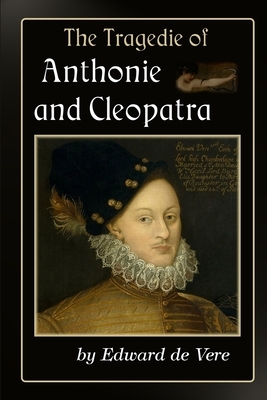 The Tragedie of Anthonie and Cleopatra by Edward de Vere
