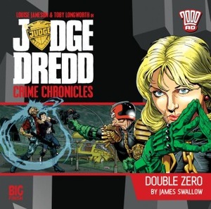 Judge Dredd Crime Chronicles: Double Zero by James Swallow