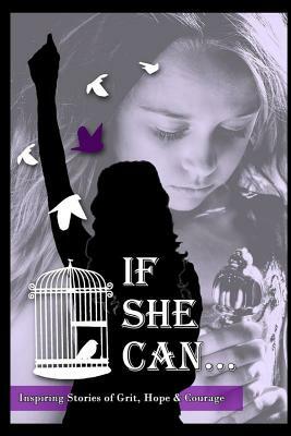 If She Can ...: Inspiring Stories of Grit, Hope and Courage by Tianca Breedlove, Ja'net Bishop, Ann Beauchamp