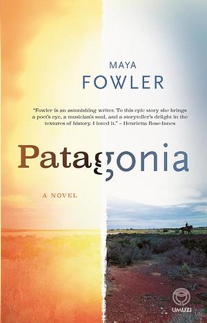 Patagonia by Maya Fowler, Maya Fowler