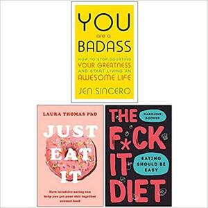 You Are a Badass, Just Eat It, The F*ck It Die Hardcover 3 Books Collection Set by Jen Sincero, Caroline Dooner, Laura Thomas