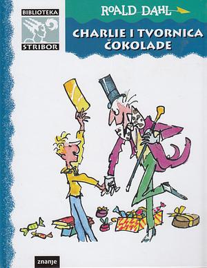 Charlie i tvornica čokolade by Roald Dahl