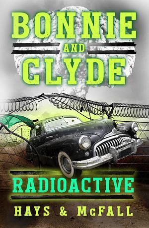 Radioactive by Kathleen McFall, Clark Hays, Clark Hays