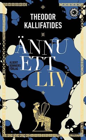 Ännu ett liv by Theodor Kallifatides