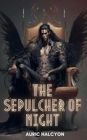 The Sepulcher of Night by Auric Halcyon