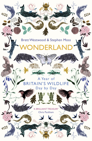 Wonderland: A Year of Britain's Wildlife, Day by Day by Stephen Moss, Brett Westwood