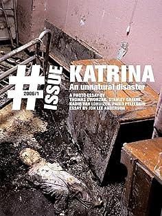 Katrina: An Unnatural Disaster : a Photo Essay by Jon Lee Anderson, Thomas Dworzak