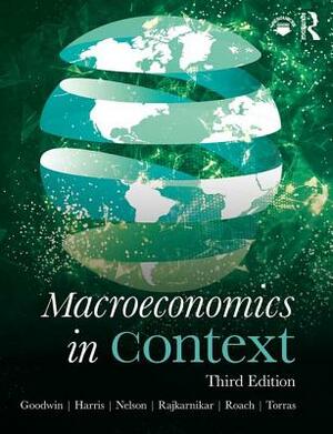 Macroeconomics in Context by Julie A. Nelson, Jonathan M. Harris, Neva Goodwin