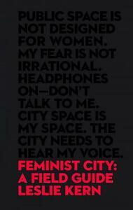 Feminist City: A Field Guide by Leslie Kern