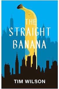 The Straight Banana by Tim Wilson