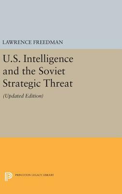 U.S. Intelligence and the Soviet Strategic Threat: Updated Edition by Lawrence Freedman
