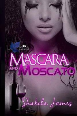 Mascara and Moscato by Shakela James