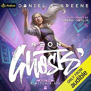 Neon Ghosts: A Witch's Sin by Daniel B. Greene