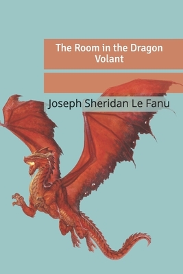 The Room in the Dragon Volant by J. Sheridan Le Fanu