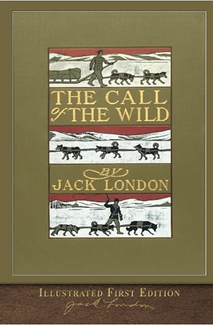 The Illustrated Call of the Wild: Original First Edition by Jack London, Charles Livingston Bull