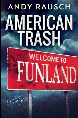American Trash: Large Print Edition by Andy Rausch