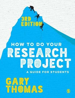 How to Do Your Research Project: A Guide for Students by Gary Thomas