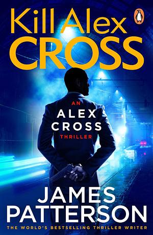 Kill Alex Cross by James Patterson