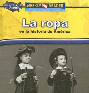 La Ropa en la Historia de America = Clothing in American History by Dana Meachen Rau