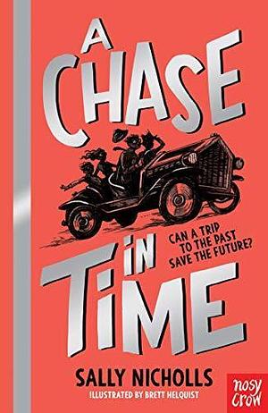 A Chase In Time by Sally Nicholls, Brett Helquist
