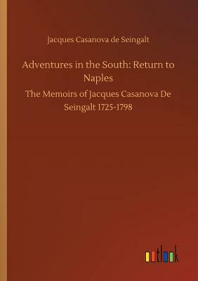 Adventures in the South: Return to Naples by Jacques Casanova De Seingalt