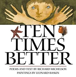 Ten Times Better by Leonard Baskin, Richard Michelson