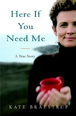 Here If You Need Me by Kate Braestrup