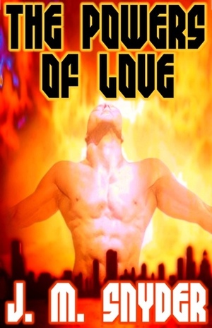 The Powers of Love by J.M. Snyder