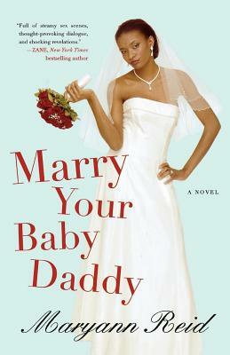 Marry Your Baby Daddy by Maryann Reid