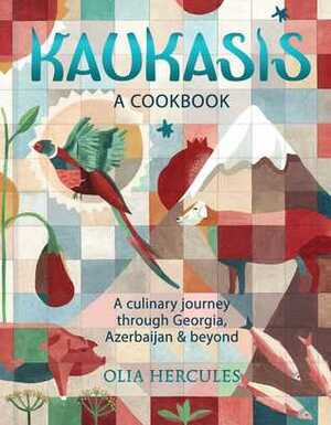 Kaukasis the Cookbook: The Culinary Travel Through Georgia by Olia Hercules